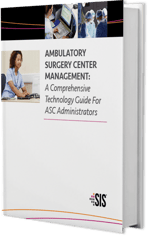 Ambulatory Surgery Center Management: A Comprehensive Technology Guide for ASC Administrators